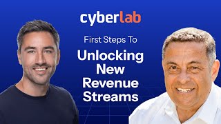 First Steps to Unlocking New Revenue Streams with CyberLab