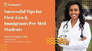Successful Tips for First-Gen and Immigrants Pre-Med Students - Manna Hagos, MD - PreMedCC