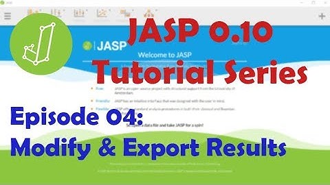 JASP 0.10 Tutorial: Modify Results Module & Export Results (Episode 4)