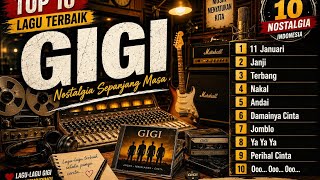 TOP 10 Lagu GIGI Terbaik Sepanjang Masa ❤️ Playlist Nostalgia Indonesia 90an & 2000an