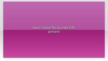 react-native No bundle URL present