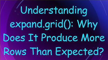 Understanding expand.grid(): Why Does It Produce More Rows Than Expected?