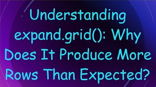 Understanding expand.grid(): Why Does It Produce More Rows Than Expected?