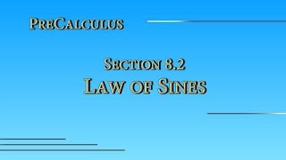 Precalculus Online - Section 8.2 - Law of Sines