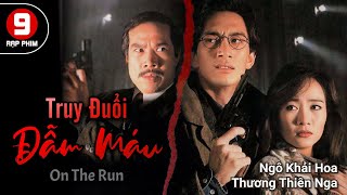 [TVB Movie] Truy Đuổi Đẩm Máu (On The Run)  Ngô Khải Hoa | Thang Thiên Nga |  Bạch Bưu | TVB 1994