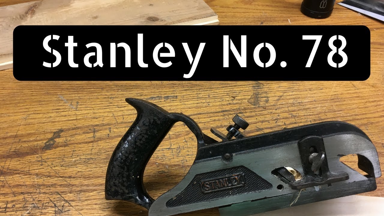 the-stanley-no-78-rabbet-plane-is-awesome-youtube