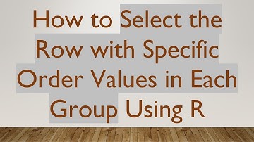 How to Select the Row with Specific Order Values in Each Group Using R
