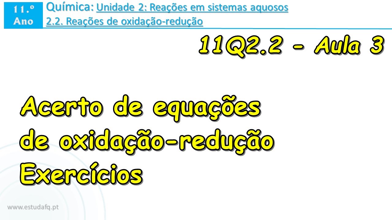 11.º QUÍMICA | 2.2. Acerto de equações de oxidação-redução | Aula 3 ...