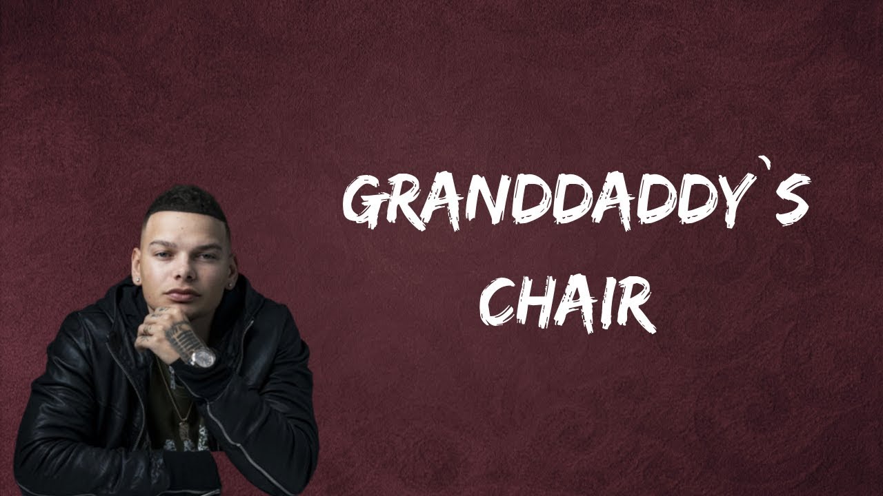 Kane Brown Granddaddys Chair Lyrics Youtube