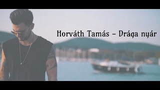 Video thumbnail of "Horváth Tamás - Drága nyár |Dalszöveg|"