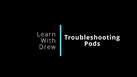 Troubleshooting Kubernetes Pod Errors | How to find them and fix them