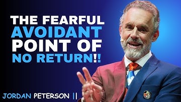 The Final Sign a Fearful Avoidant Is Never Coming Back | JORDAN PETERSON