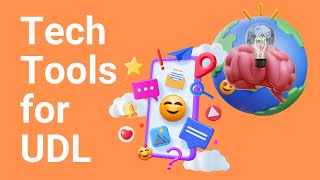 Tech Tools for Universal Design for Learning (UDL)