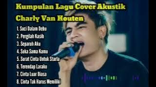 Kumpulan Lagu Akustik Terbaik Cover by: Charly Van Houten