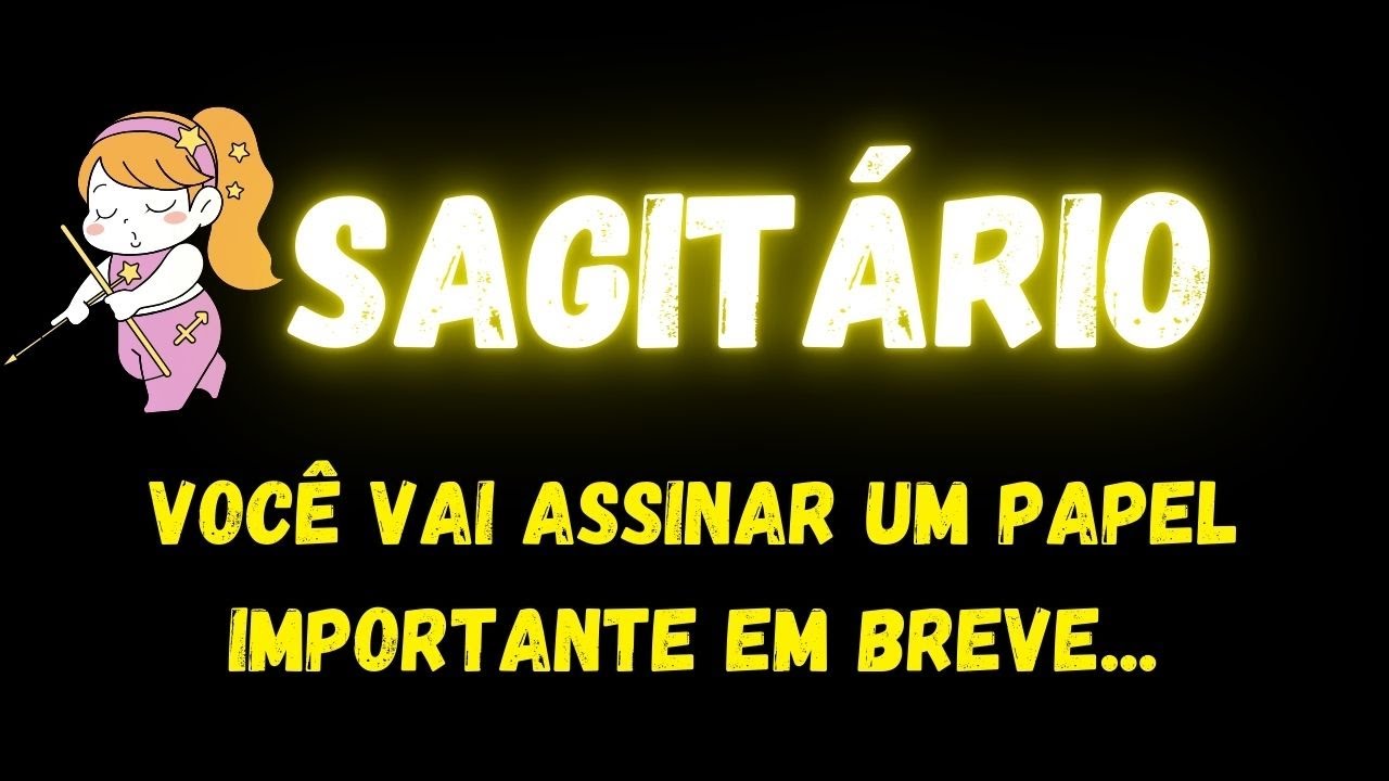 ♐️SAGITÁRIO📝VOCÊ VAI ASSINAR UM PAPEL IMPORTANTE EM BREVE...