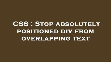 CSS : Stop absolutely positioned div from overlapping text