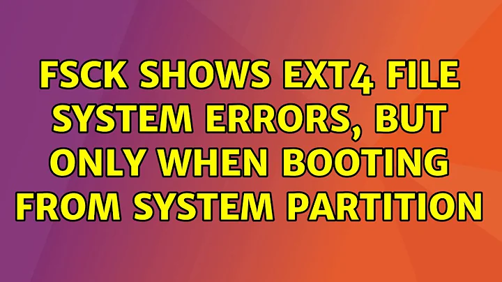 Ubuntu: fsck shows ext4 file system errors, but only when booting from system partition