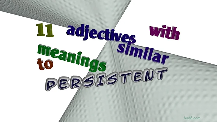 persistent - 13 adjectives which are synonyms of persistent (sentence examples) - DayDayNews