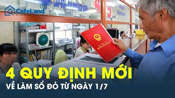 Làm sổ đỏ từ 1/7/2025: 4 quy định mới người dân cần biết | CafeLand