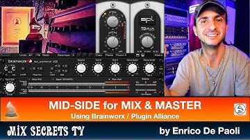 MID-SIDE on MIXES & MASTERS w/ Brainworx bx_control v2 (English) - Mix Secrets TV - Enrico De Paoli