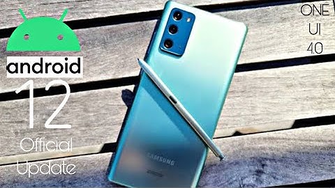 Samsung Galaxy Note 20 Android 12 ONE UI 4.0 Official Update (RELEASED)