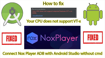 How to fix Your CPU does not support VT-x |Connect Nox Player ADB with Android Studio without cmd|