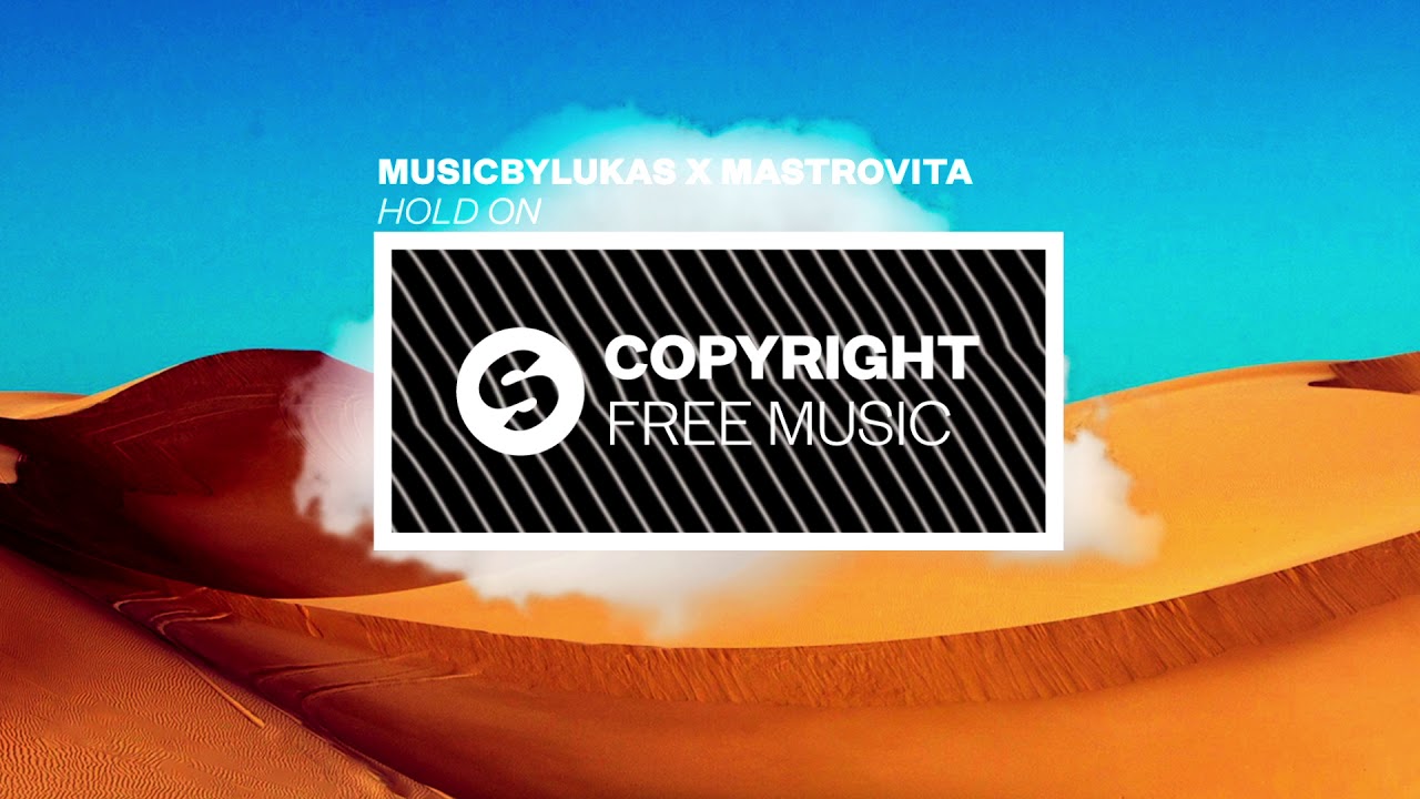 Watch musicbyLUKAS x Mastrovita - Hold On (Copyright Free Music) on YouTube Watch musicbyLUKAS x Mastrovita - Hold On (Copyright Free Music) on YouTube