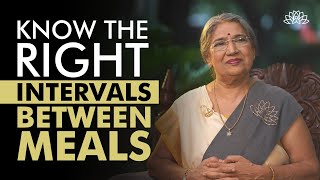 What should be the right intervals between meals? | Dr. Hansaji Yogendra