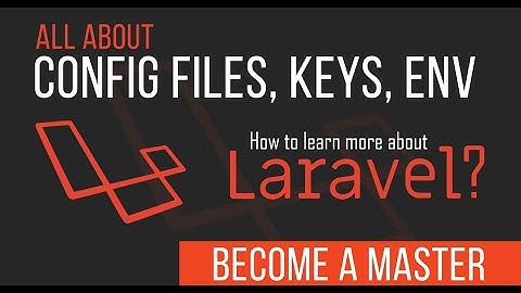 Custom Configuration Files, Keys, and env Variables - Become a Master in Laravel - 06