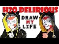 H2O Delirious : Draw My Life