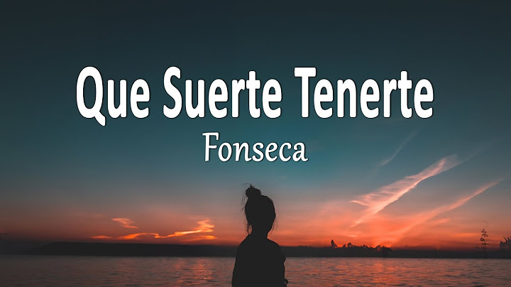 Fonseca - Que Suerte Tenerte (Letra)