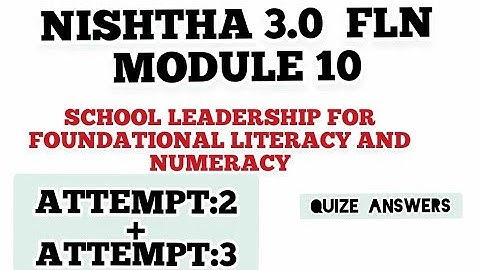 NISHTHA 3.0 FLN MODULE 10: SCHOOL LEADERSHIP FOR FOUNDATIONAL LITERACY AND NUMERACY/QUIZE ANSWERS
