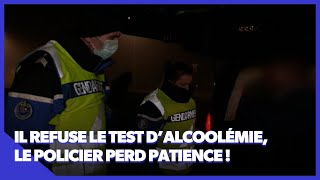 Il refuse le test d'alcoolémie, le policier perd patience !