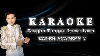 Download Lagu KARAOKE JANGAN TUNGGU LAMA-LAMA || CICI FARAMIDA VERSI VALEN ( PAMEKASAN ) DACADEMY 7 MP3