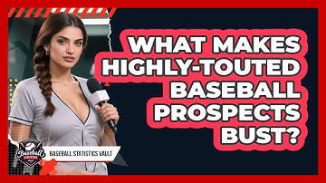What Makes Highly-touted Baseball Prospects Bust? - Baseball Statistics Vault
