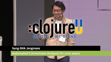 :clojureU 2022: "Automated Correctness Analysis for core.async" by Sung-Shik Jongmans
