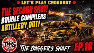 THE SECOND SHOT! Dual Compilers – Artillery Out! | Crossout EP.18