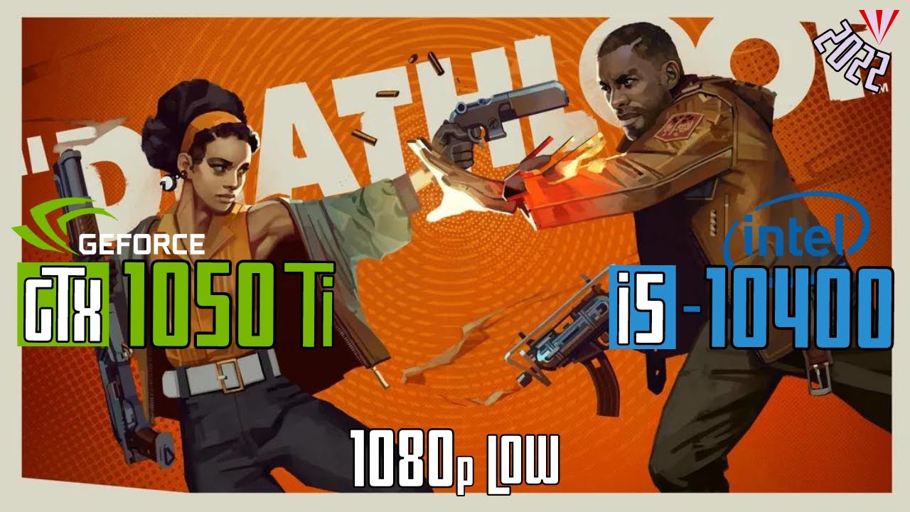 GTX 1050 Ti + i5-10400 | 1080p Low Quality - Deathloop (in 2022)