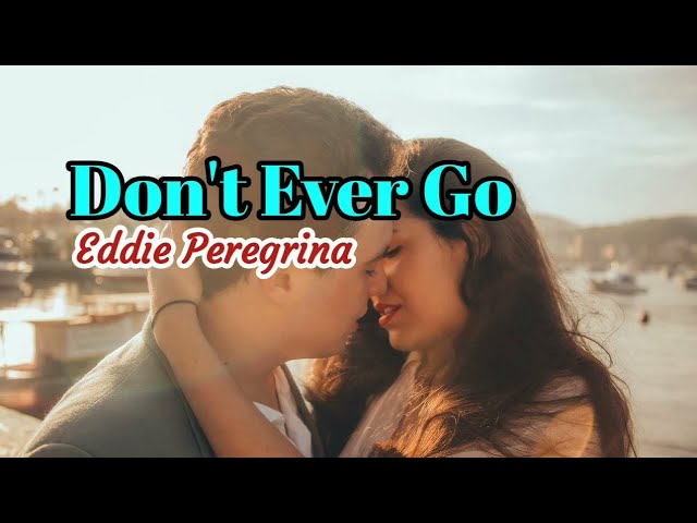 Don't Ever Go  - Eddie Peregrina lyrics class=