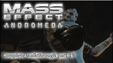 Mass Effect: Andromeda - 100% walkthrough part 19 ► 1080p 60fps - No commentary ◄