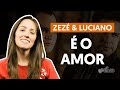 É o Amor - Zezé de Camargo e Luciano (como cantar a segunda voz)