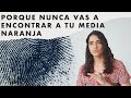 Porque nunca vas a encontrar a tu media naranja