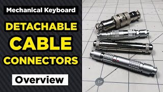 Detachable Cable Connectors Overview (Aviator, YC8, LEMO-like, Mini-XLR) - Mechanical Keyboards