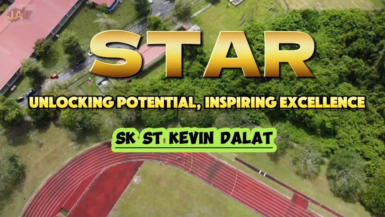 STAR  ( Bersatu Dalam Satu Perjuangan ) Unlocking Potential, Inspiring Excellence Sk St Kevin Dalat.