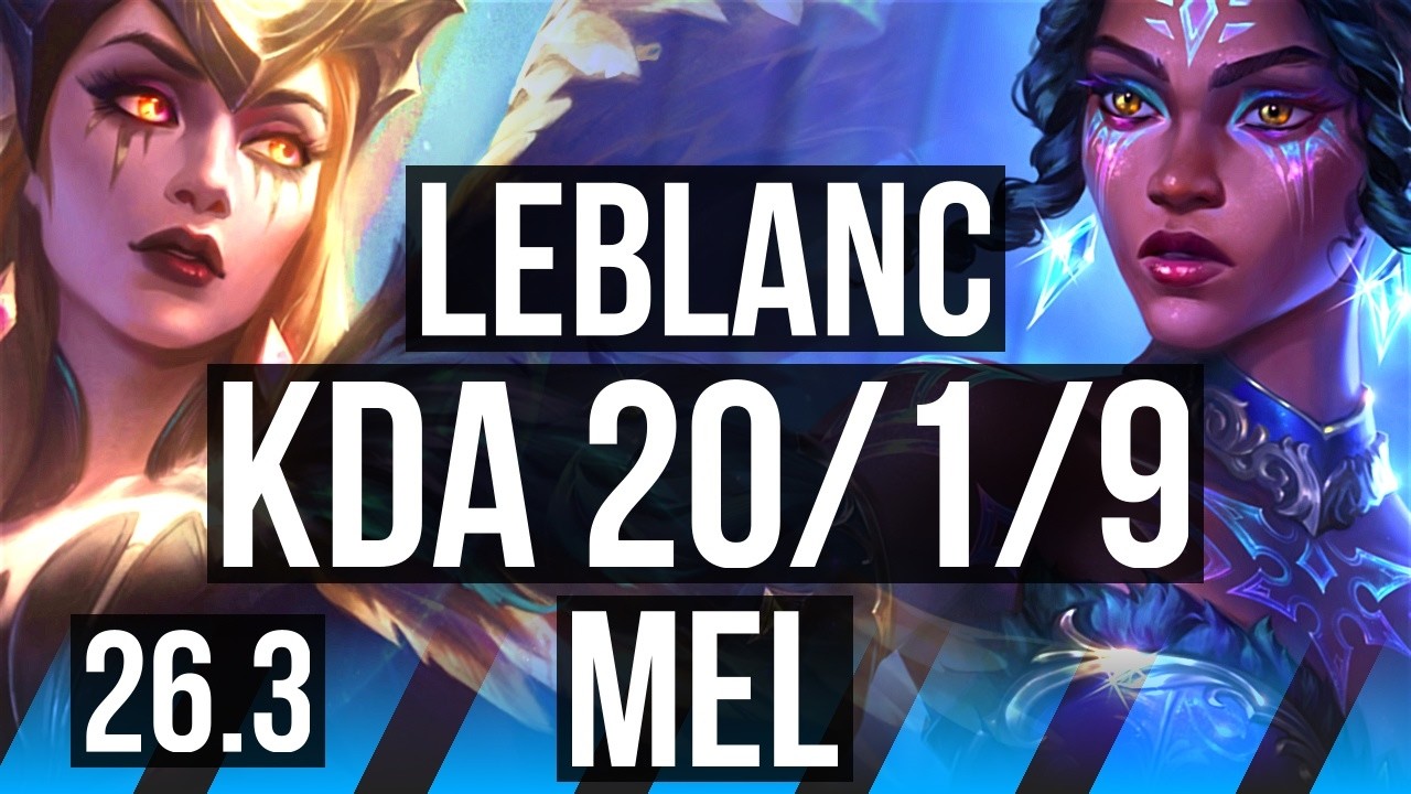 LEBLANC vs MEL (MID) | Good KDA: 20/1/9, 54K damage | KR Master | 26.3