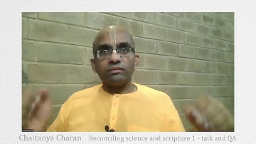 Reconciling science and scripture 1 - talk and QA  || Chaitanya Charan