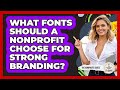 What Fonts Should A Nonprofit Choose For Strong Branding? - The Nonprofit Digest