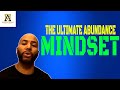 The Ultimate Abundance Mindset