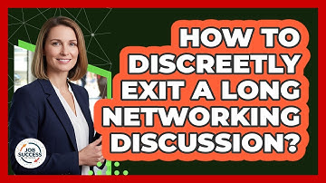 How To Discreetly Exit A Long Networking Discussion?