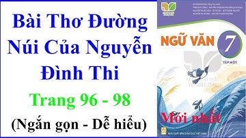 Bài Thơ Đường Núi Của Nguyễn Đình Thi | Ngữ Văn Lớp 7 Tập 1 Trang 96 – 98 | Kết Nối Tri Thức